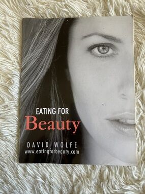 Eating for Beauty by David Wolfe - raw plant food lifestyle and recipes, science
